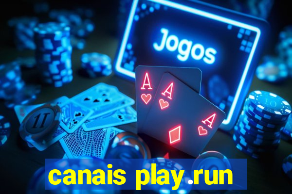 canais play.run